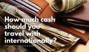 International Travel with Cash: Rules, Limits, and How to Declare Funds Legally